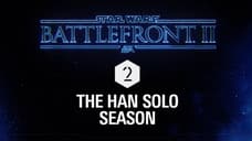 STAR WARS BATTLEFRONT II: The Han Solo Season Trailer Shows Off New SOLO: A STAR WARS STORY Themed Content