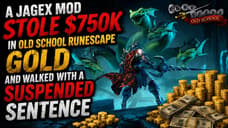 A Jagex Mod Stole $750K In Old School RuneScape Gold And Walked With A Suspended Sentence