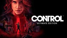 CONTROL ULTIMATE EDITION For The PlayStation 5 And Xbox Series X|S No Longer Releasing This Year
