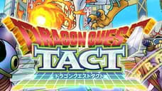 DRAGON QUEST TACT:  New Promotional Video Ahead Of Mobile Game's Summer Launch