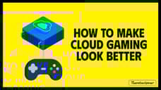 How To Make Cloud Gaming Look & Feel Better in 2023