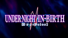 UNDER NIGHT IN-BIRTH Fighting Game Reveals 2024 Sequel Release