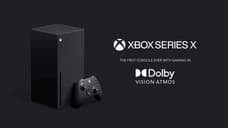 XBOX SERIES X: The Next Generation Of Consoles Will Now Include Both Dolby Vision And Atmos
