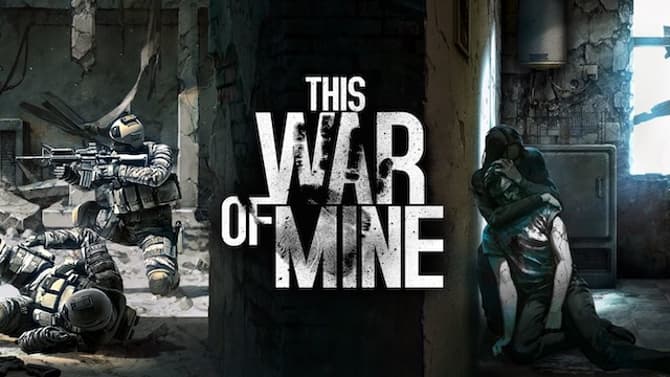 Survival Game THIS WAR OF MINE: COMPLETE EDITION Gets Launch Trailer For The Nintendo Switch