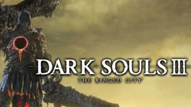 DARK SOULS 3: THE RINGED CITY  Gets Launch Trailer And Date