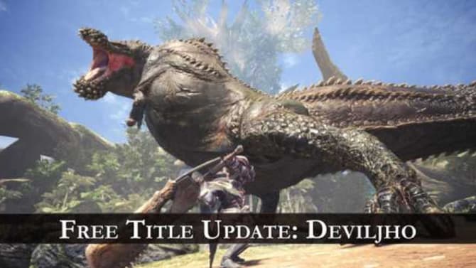 MONSTER HUNTER: WORLD's First Title Update Arrives Next Week; Introduces Deviljho And Weapon Balance Tweaks