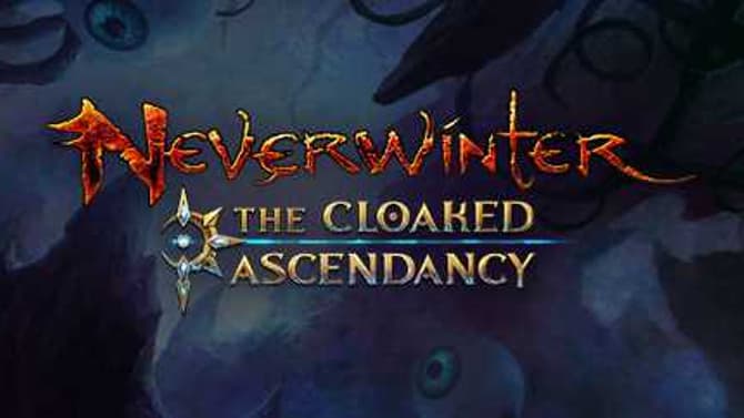 NEVERWINTER: THE CLOAKED ASCENDANCY Is Now Available On Xbox One And Playstation 4.