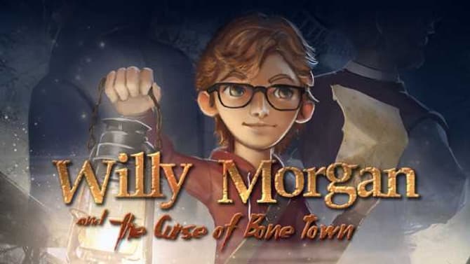 WILLY MORGAN AND THE CURSE OF BONE TOWN: The Next Great Point And Click Adventure Has Officially Released