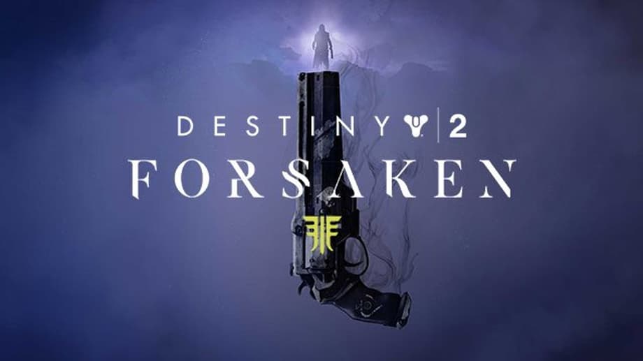 DESTINY 2: FORSAKEN 's New Trailer And Developer Diary Really Want You To Know This Is The Sequel's TAKEN KING