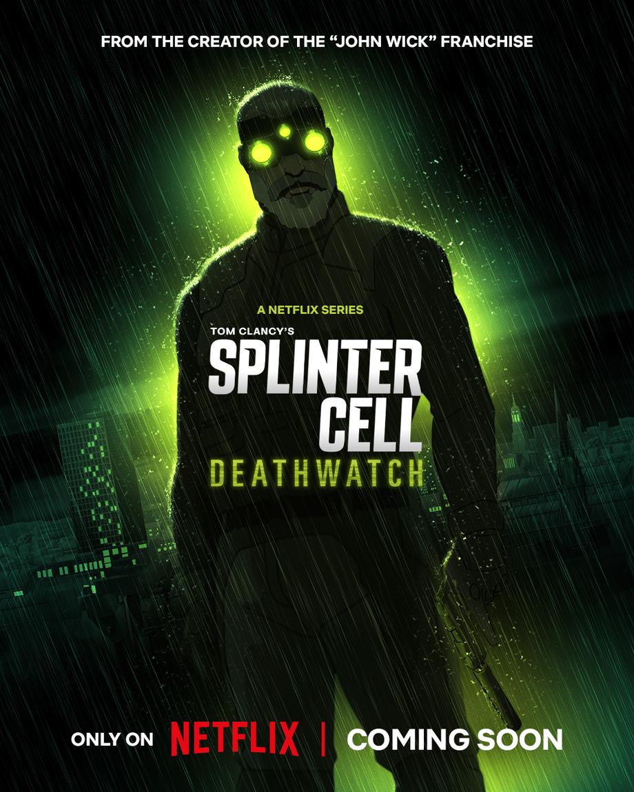 Movie poster with Sam Fisher in the dark with glowing green goggles, rain falling. Text: "From the creator of the John Wick franchise. A netflix Series. Tom Clancy's Splinter Cell Deathwatch. Only on Netflix | Coming Soon."