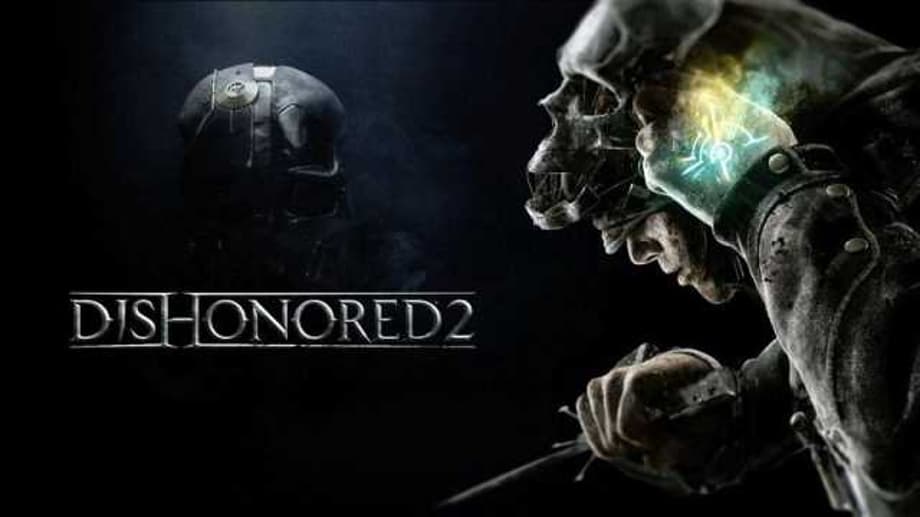 Take A Peak At Bethesda's DISHONORED 2 Launch Trailer!