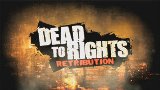 Dead To Rights: Retribution Trailer/Video - Dead To Rights: Retribution Teaser Trailer